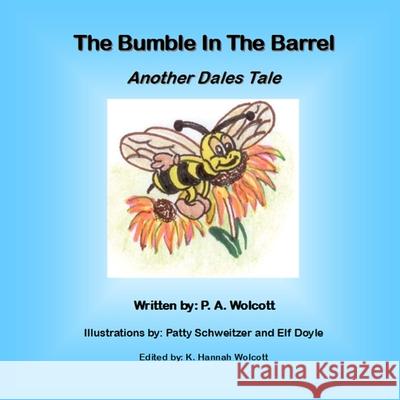 The Bumble In The Barrel P. A. Wolcott 9780359631346