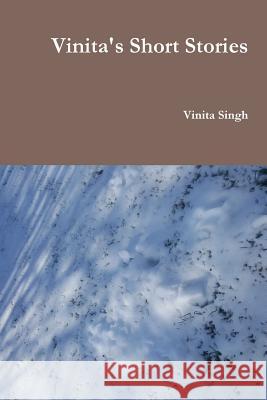 Vinita's Short Stories Vinita Singh 9780359632787