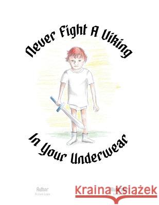 Never Fight a Viking In Your Underwear Richard Loper 9780359635290 Lulu.com