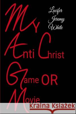 My Anti Christ Game or Movie Lucifer Jerem 9780359637782