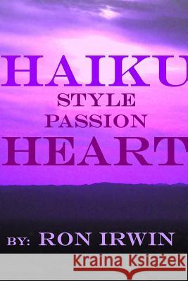 Haiku Style Passion Heart Ron Irwin 9780359638918 Lulu.com