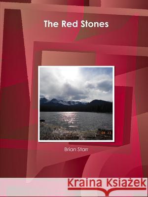 The Red Stones Brian Starr 9780359643714 Lulu.com