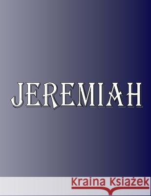 Jeremiah: 100 Pages 8.5 X 11 Personalized Name on Notebook College Ruled Line Paper Rwg 9780359644407 Rwg Publishing