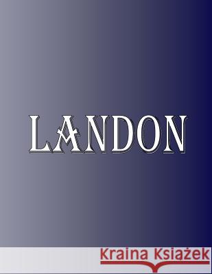 Landon: 100 Pages 8.5 X 11 Personalized Name on Notebook College Ruled Line Paper Rwg 9780359647132 Rwg Publishing
