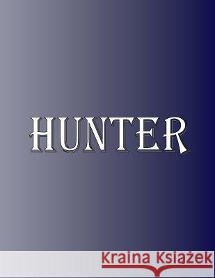 Hunter: 100 Pages 8.5 X 11 Personalized Name on Notebook College Ruled Line Paper Rwg 9780359647361 Rwg Publishing