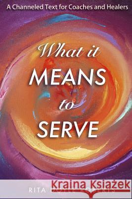 What It Means To Serve Rita Doyle Roberts 9780359648269