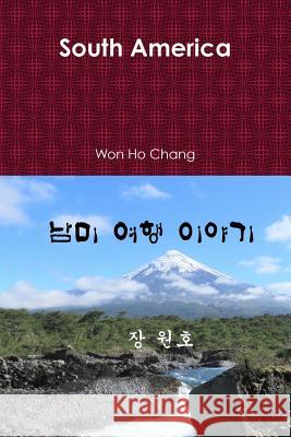 South America Won Ho Chang 9780359652327 Lulu.com