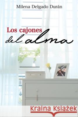 Los cajones del alma Milena Delgad 9780359660766 Lulu.com