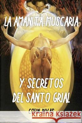 Amanita Muscaria: Y Secretos del Santo Grial Robert Gordon Wasson Terence McKenna Jordan Maxwell 9780359667307 Lulu Press