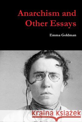 Anarchism and Other Essays Emma Goldman 9780359668052 Lulu.com