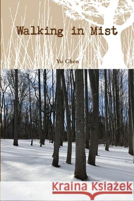 Walking in Mist Yu Chen 9780359669226 Lulu.com