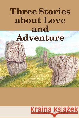 Three Stories about Love and Adventure Zaneta Garratt 9780359671328