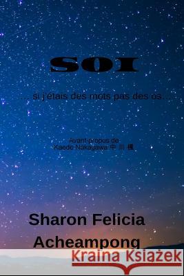 SOI … si j'étais des mots pas des os… Sharon Felicia Acheampong 9780359672479