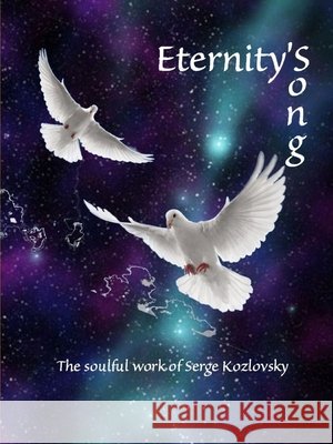 Eternity's Song Serge Kozlovsky 9780359675104 Lulu.com