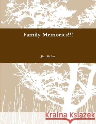 Family Memories!!! Jim Walker 9780359678495 Lulu.com