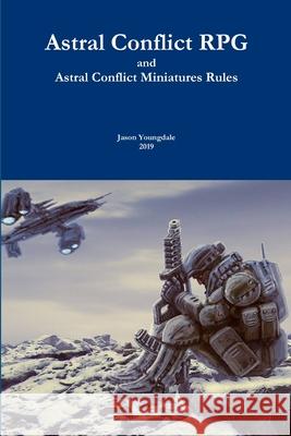 Astral Conflict RPG Jason Youngdale 9780359685271