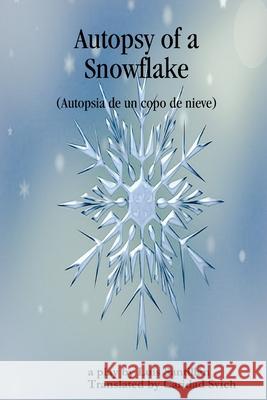 Autopsy of a Snowflake (Autopsia de un copo de nieve) Caridad Svich, Luis Santillán 9780359687572 Lulu.com