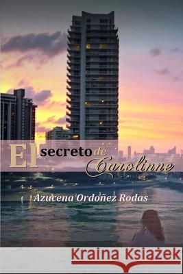 El Secreto de Carolinne Azucena Ordone 9780359692811 Lulu.com