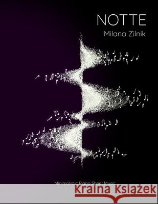 Notte. Minimalistic Piano Sheet Music. Milana Zilnik 9780359696840 Lulu.com