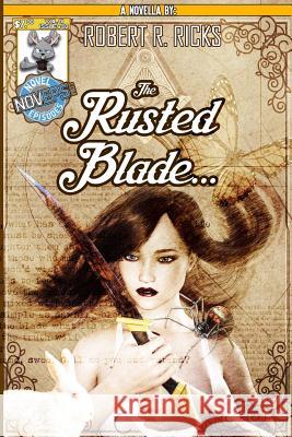 The Rusted Blade Robert Ricks 9780359701407 Lulu.com