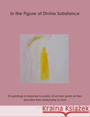 In the Figure of Divine Substance Laura Summer 9780359704248