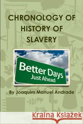 Chronology of History of Slavery Joaquim Manuel Andrade 9780359704316