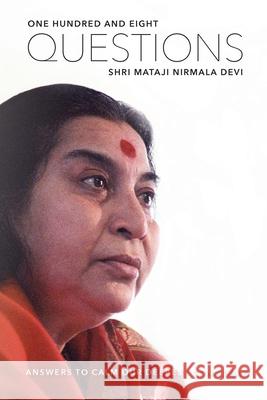 One Hundred and Eight Questions Nirmala Devi, Shri Mataji 9780359707164