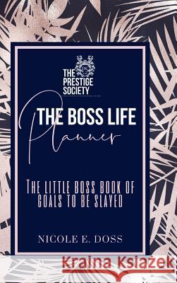 The Boss Life Planner: 2019 The Summer Edition Nicole Doss 9780359708154