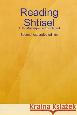 Reading Shtisel: A TV Masterpiece from Israel Maurice Yacowar 9780359708253