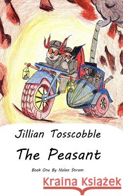 Jillian Tosscobble:  The Peasant Nolan Strom 9780359710270