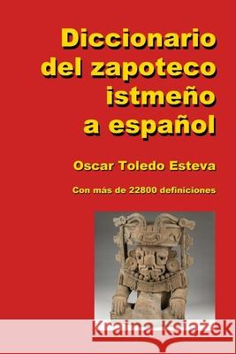 Diccionario del zapoteco istmeño a español Oscar Toledo Esteva 9780359710454