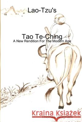 LAO-TZU's TAO TE-CHING Thomas Whigham 9780359711659 Lulu.com