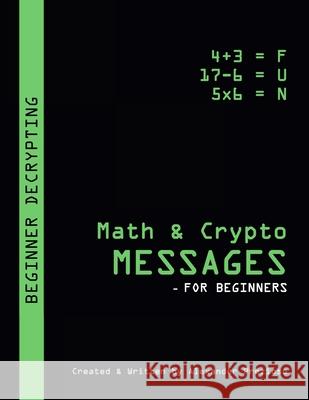 Math & Crypto Messages - For Beginners Alexander Prezioso 9780359715251