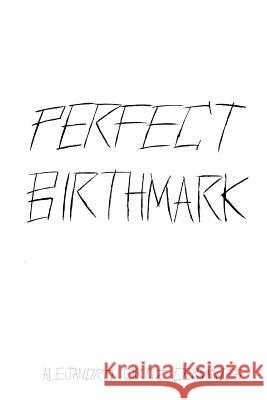 Perfect Birthmark Alejandro Ortiz Cervantes 9780359717453