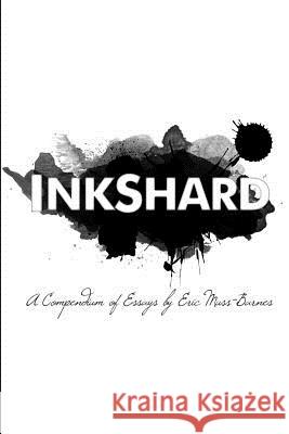 InkShard: A Compendium of Essays Eric Muss-Barnes 9780359731886 Lulu.com