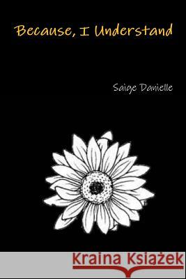 Because, I Understand Saige Gibbs 9780359739417 Lulu.com