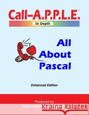 All About Pascal: Enhanced Edition Bill Martens, Brian Wiser 9780359739943 Lulu.com