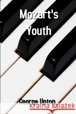 Mozart's Youth George Upton 9780359741632