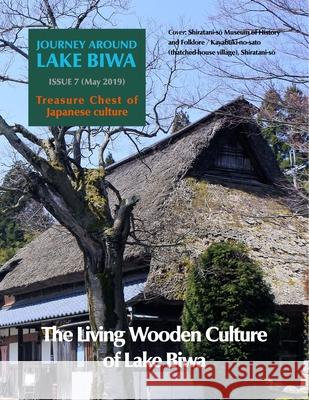 Journey Around Lake Biwa, Issue 7: The Living Wooden Culture of Lake Biwa Zipangu Bridge 9780359759637 Lulu.com