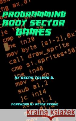 Programming Boot Sector Games Oscar Toledo Gutierrez 9780359762620