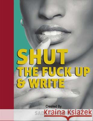 Shut The Fuck Up & Write Sadé     E. Moore 9780359763207 Lulu.com
