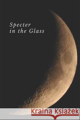 Specter in the Glass Keith R. Rees 9780359766345