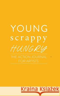 Young Scrappy Hungry: The Action Journal for Artists Ken Davenport 9780359768301