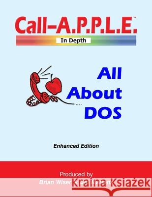 All About DOS: Enhanced Edition Bill Martens, Brian Wiser 9780359769049