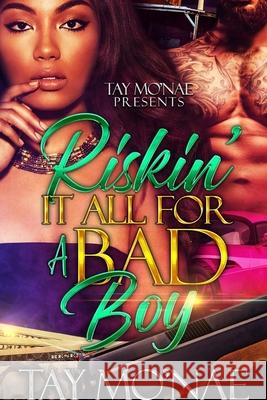 Riskin' It All For a Bad Boy Tay Mo'nae 9780359774968 Lulu.com