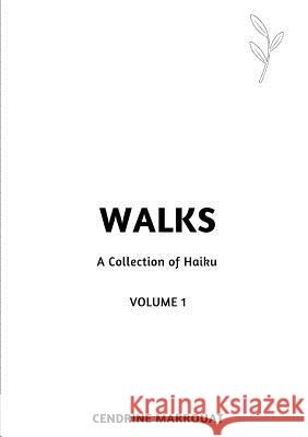 Walks: A Collection of Haiku (Volume 1) Cendrine Marrouat 9780359776399 Lulu.com