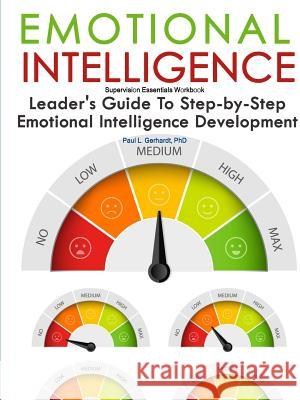 Emotional Intelligence PhD., Paul Gerhardt 9780359776986 Lulu.com