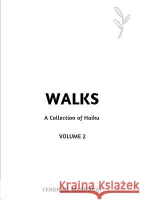 Walks: A Collection of Haiku (Volume 2) Cendrine Marrouat 9780359779406 Lulu.com