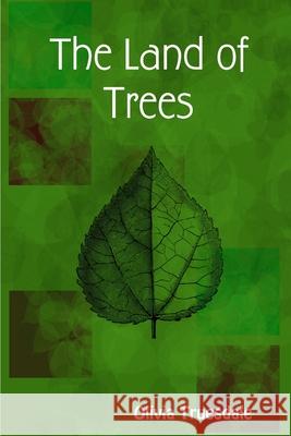 The Land of Trees Olivia Truesdale 9780359780945