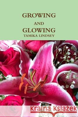 GROWING AND GLOWING TAMIKA LINDSEY 9780359782895 Lulu.com